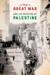 The Great War and the Remaking of Palestine cover