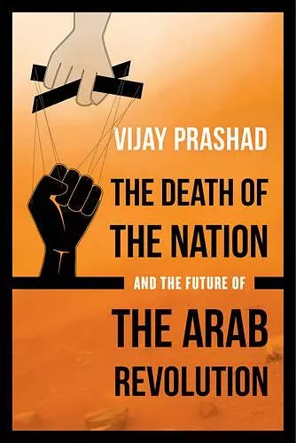 The Death of the Nation and the Future of the Arab Revolution cover