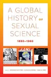 A Global History of Sexual Science, 1880–1960 cover