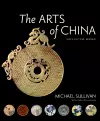 The Arts of China, Sixth Edition, Revised and Expanded cover