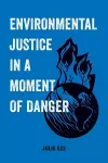 Environmental Justice in a Moment of Danger cover