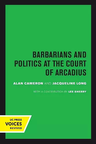 Barbarians and Politics at the Court of Arcadius cover