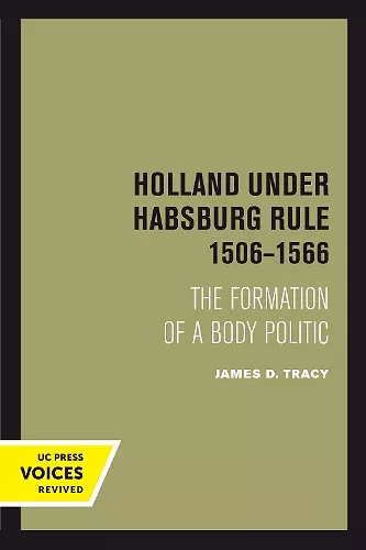 Holland Under Habsburg Rule, 1506-1566 cover