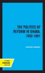 The Politics of Reform in Ghana, 1982-1991 cover