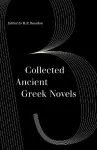 Collected Ancient Greek Novels cover