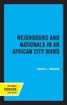Neighbours and Nationals in an African City Ward cover