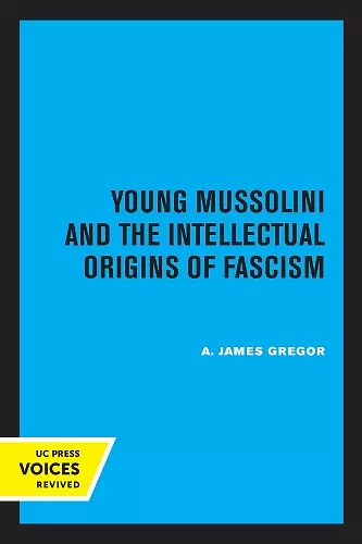 Young Mussolini and the Intellectual Origins of Fascism cover