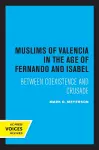 The Muslims of Valencia in the Age of Fernando and Isabel cover