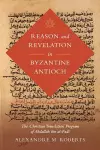 Reason and Revelation in Byzantine Antioch cover