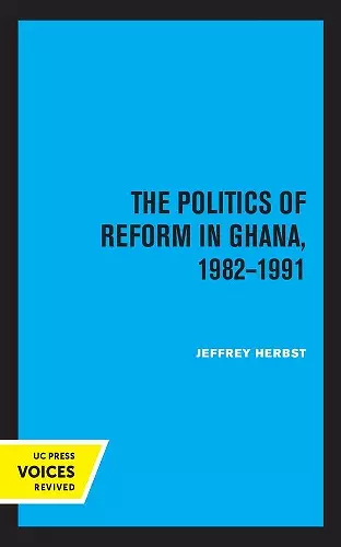 The Politics of Reform in Ghana, 1982-1991 cover