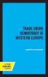 Trade Union Democracy in Western Europe cover