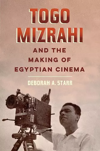 Togo Mizrahi and the Making of Egyptian Cinema cover