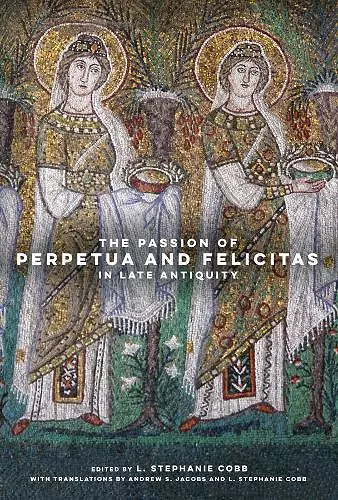 The Passion of Perpetua and Felicitas in Late Antiquity cover