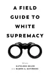 A Field Guide to White Supremacy cover