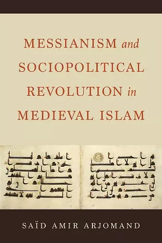 Messianism and Sociopolitical Revolution in Medieval Islam cover