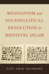 Messianism and Sociopolitical Revolution in Medieval Islam cover