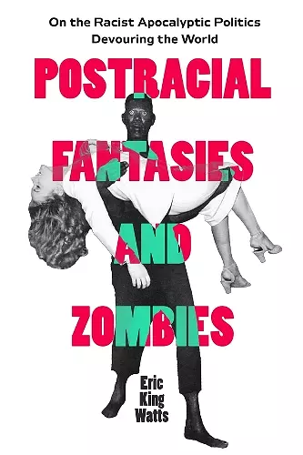 Postracial Fantasies and Zombies cover