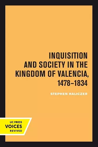 Inquisition and Society in the Kingdom of Valencia, 1478-1834 cover