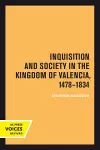 Inquisition and Society in the Kingdom of Valencia, 1478-1834 cover