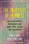 The Injustice of Fairness cover