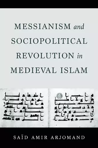 Messianism and Sociopolitical Revolution in Medieval Islam cover