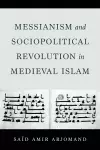 Messianism and Sociopolitical Revolution in Medieval Islam cover