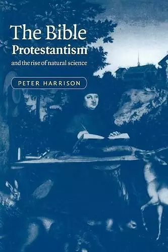 The Bible, Protestantism, and the Rise of Natural Science cover