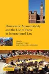 Democratic Accountability and the Use of Force in International Law cover