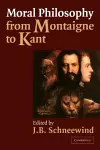 Moral Philosophy from Montaigne to Kant cover