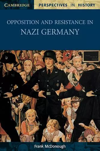 Opposition and Resistance in Nazi Germany cover