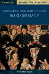 Opposition and Resistance in Nazi Germany cover