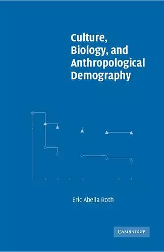 Culture, Biology, and Anthropological Demography cover