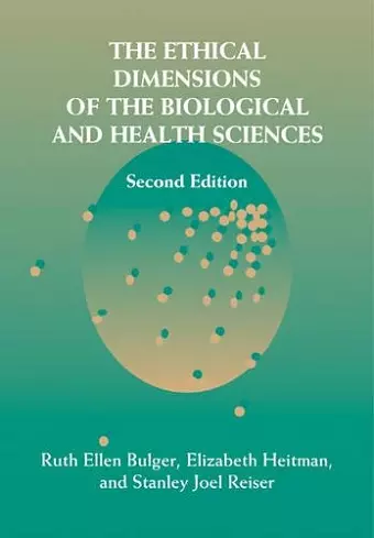 The Ethical Dimensions of the Biological and Health Sciences cover