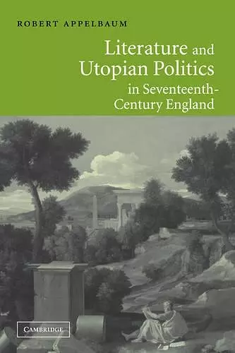 Literature and Utopian Politics in Seventeenth-Century England cover