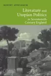 Literature and Utopian Politics in Seventeenth-Century England cover