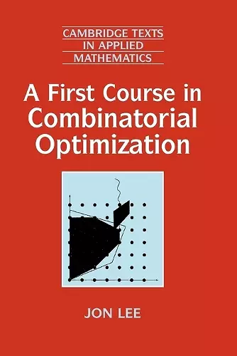 A First Course in Combinatorial Optimization cover