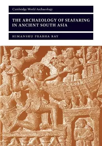 The Archaeology of Seafaring in Ancient South Asia cover