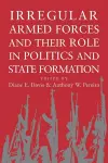 Irregular Armed Forces and their Role in Politics and State Formation cover