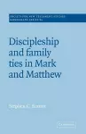 Discipleship and Family Ties in Mark and Matthew cover
