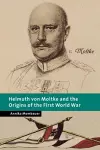 Helmuth von Moltke and the Origins of the First World War cover