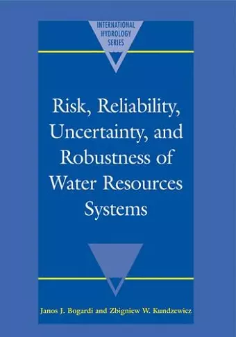 Risk, Reliability, Uncertainty, and Robustness of Water Resource Systems cover