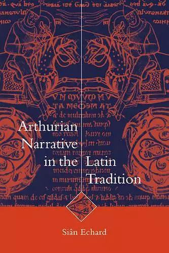 Arthurian Narrative in the Latin Tradition cover