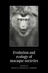 Evolution and Ecology of Macaque Societies cover