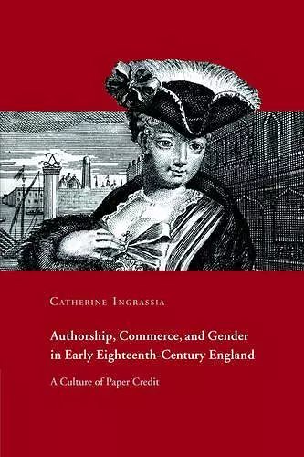 Authorship, Commerce, and Gender in Early Eighteenth-Century England cover