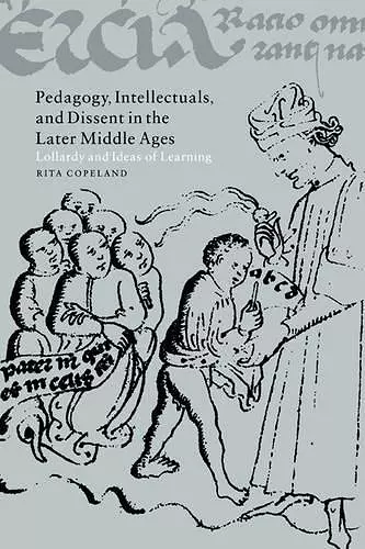 Pedagogy, Intellectuals, and Dissent in the Later Middle Ages cover