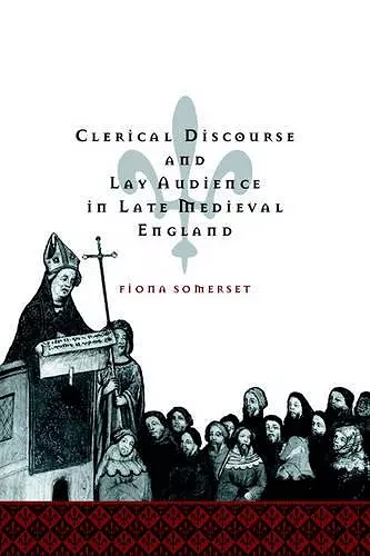 Clerical Discourse and Lay Audience in Late Medieval England cover