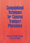 Computational Techniques for Complex Transport Phenomena cover