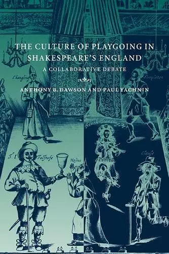 The Culture of Playgoing in Shakespeare's England cover