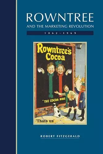 Rowntree and the Marketing Revolution, 1862–1969 cover