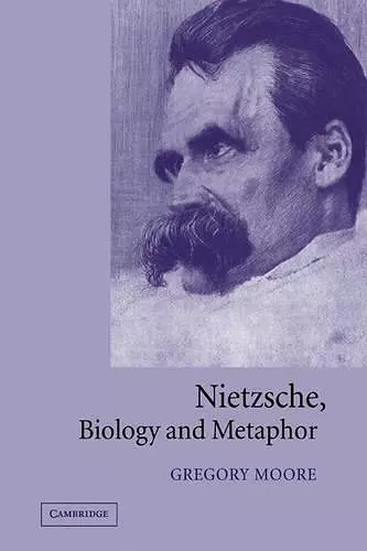 Nietzsche, Biology and Metaphor cover